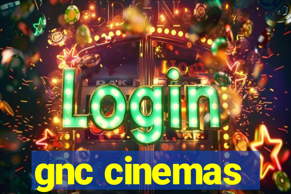 gnc cinemas